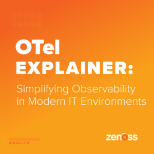 OTel Explainer: Simplifying Observability in Modern IT Environments